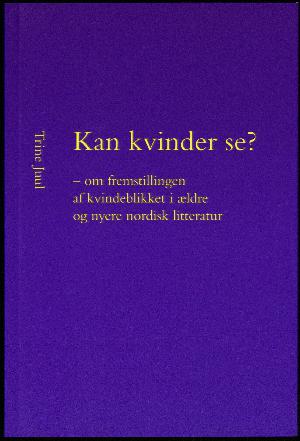 Kan kvinder se? - om fremstillingen af kvindeblikket i ældre og nyere nordisk litteratur