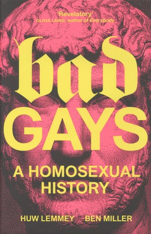 Bad gays : a homosexual history