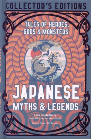 Japanese myths & legends : tales of heroes, gods & monsters