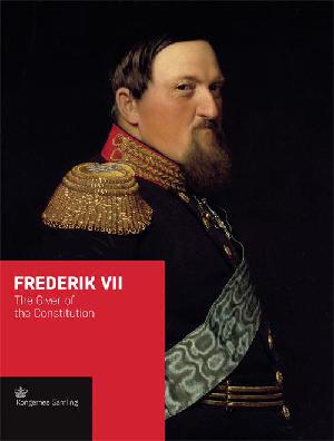 Frederik VII : the giver of the constitution
