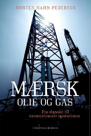 Mærsk Olie og Gas : fra danske til internationale operationer