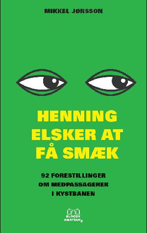 Henning elsker at få smæk : 92 forestillinger om medpassagerer i Kystbanen