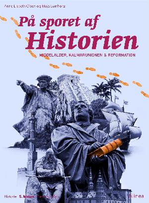 På sporet af historien : middelalder, Kalmarunion & reformation : 5. klasse : elevbog/web