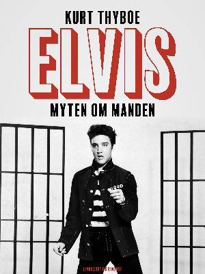 Elvis - myten om i. e. og manden