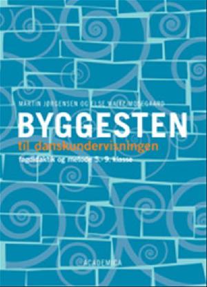 Byggesten til danskundervisningen : fagdidaktik og metode \5.-9. klasse\