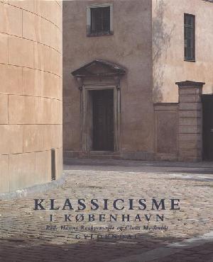 Klassicisme i København : arkitekturen på C.F. Hansens tid