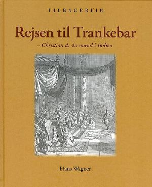 Rejsen til Trankebar : Christian d. 4.s mænd i Indien