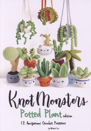 Knotmonsters - potted plant edition : 12 amigurumi crochet patterns