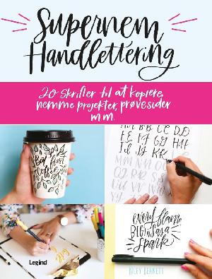 Supernem handlettering : 20 skrifter til at kopiere, nemme projekter, prøvesider m.m.