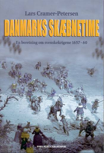 Danmarks skæbnetime : en beretning om svenskekrigene 1657-60