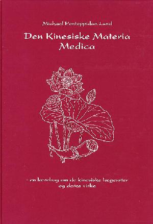 Den kinesiske materia medica : en lærebog om de kinesiske lægeurter og deres virke