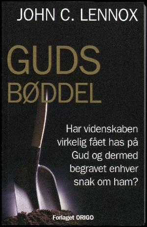 Guds bøddel : har videnskaben virkelig fået has på Gud og dermed begravet enhver snak om ham?