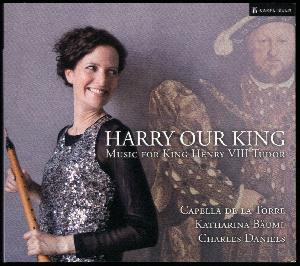 Harry our king : music for King Henry VIII Tudor