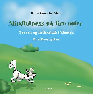 Mindfulness på fire poter : nærvær og fællesskab i klassen