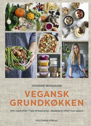 Vegansk grundkøkken : 140+ opskrifter, tips til food prep, madplaner efter hver sæson