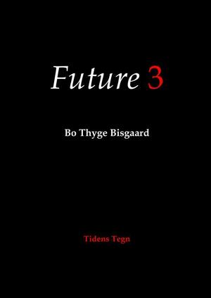 Future 3 : denne fortælling bygger på erkendelsen af altings nådesløse forbundethed