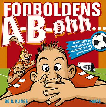 Fodboldens A-B-øhh- : fortalelser og fortællinger fra aktørerne om den runde tingest