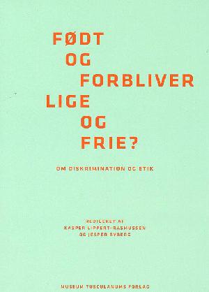 Født og forbliver lige og frie? : om diskrimination og etik