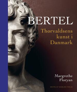 Bertel : Thorvaldsens kunst i Danmark