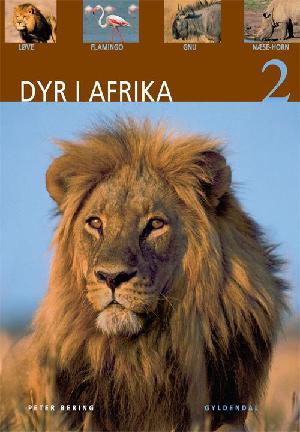 Dyr i Afrika. Bind 2 : Løve, flamingo, gnu, næsehorn