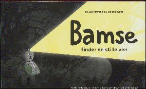 Bamse får et skelet : en lille historie om knogler: Bamse finder en stille ven : en lille historie om lys og skygge