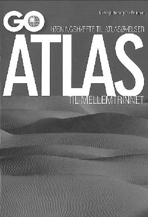 GO atlas til mellemtrinnet -- Løsningshæfte til Atlasøvelser