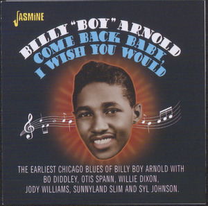 Come back baby, I wish you would : the earliest Chicago blues of Billy Boy Arnold