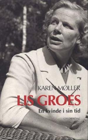 Lis Groes : en kvinde i sin tid