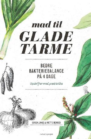 Mad til glade tarme : bedre bakteriebalance på 4 dage