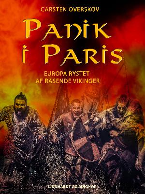 Panik i Paris : Europa rystet af rasende vikinger