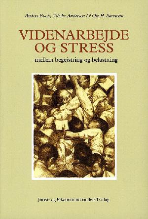 Videnarbejde og stress : mellem begejstring og belastning