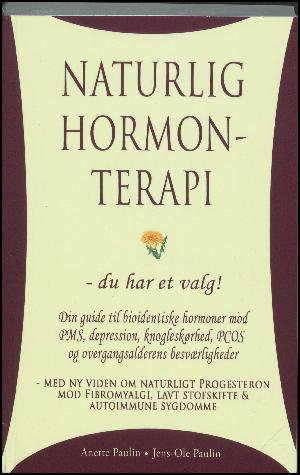 Naturlig hormonterapi : du har et valg!