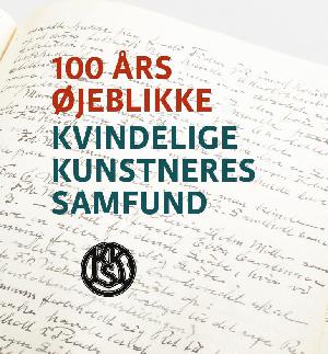 100 års øjeblikke : Kvindelige Kunstneres Samfund