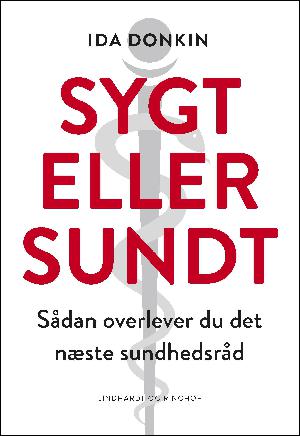 Sygt eller sundt : sådan overlever du det næste sundhedsråd