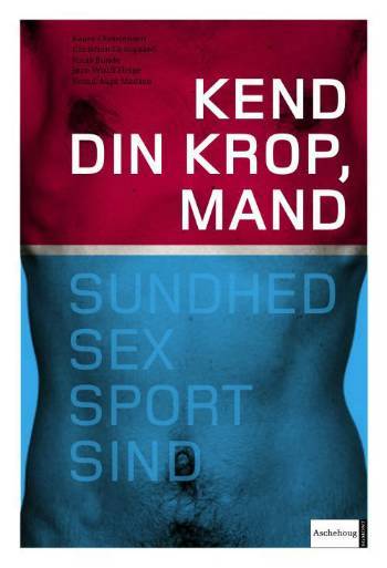 Kend din krop, mand : sundhed, sex, sport, sind