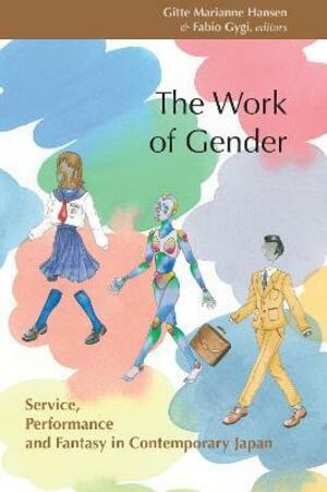 The work of gender : service, performance and fantasy in contemporary Japan