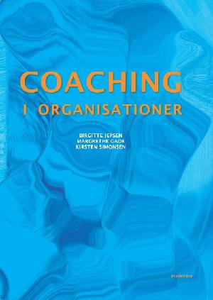 Coaching i organisationer : teorier og værktøjer til coaching i arbejdslivet