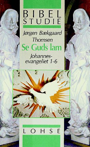 Se Guds lam : Johannesevangeliet 1-6