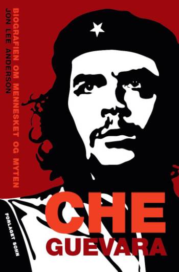 Che Guevara : biografien om mennesket og myten