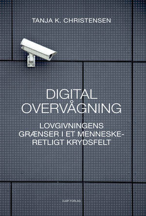 Digital overvågning : lovgivningens grænser i et menneskeretligt krydsfelt