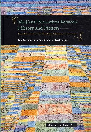 Medieval narratives between history and fiction : from the centre to the periphery of Europe, c. 1100-1400