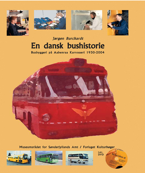 En dansk bushistorie : busbyggeri på Aabenraa Karrosseri 1930-2004