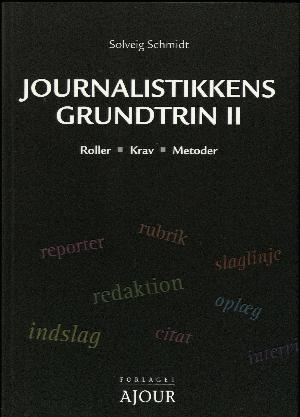 Journalistikkens grundtrin ll : roller, krav, metoder