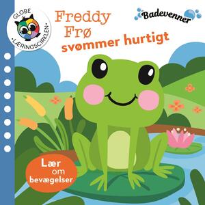 Freddy Frø svømmer hurtigt : lær om bevægelser