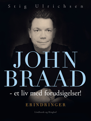 John Braad : et liv med forudsigelser