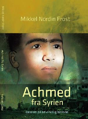 Achmed fra Syrien : baseret på en virkelig historie