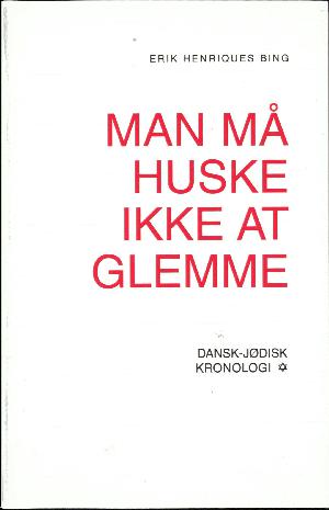 Man må huske ikke at glemme : dansk-jødisk kronologi