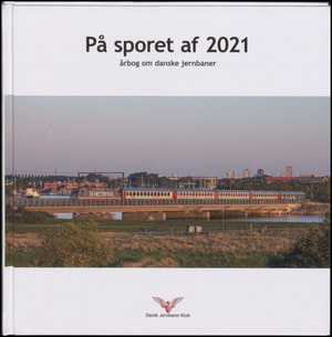 På sporet af ... : årbog om danske jernbaner (Herlev). 2021
