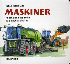 Maskiner : på arbejde på marken og på byggepladsen