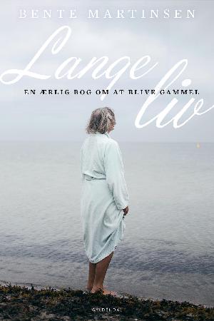 Lange liv : en ærlig bog om at blive gammel